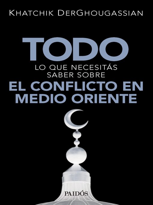Title details for Todo lo que necesitás saber sobre el conflicto en Medio Oriente by Khatchik Derghougassian - Available